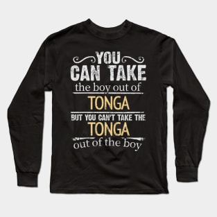 You Can Take The Boy Out Of Tonga But You Cant Take The Tonga Out Of The Boy - Gift for Togan With Roots From Tonga Long Sleeve T-Shirt